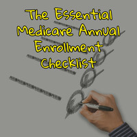 The Essential Medicare Annual Enrollment Period Checklist
